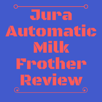 Jura Automatic Milk Frother Review Feature Image